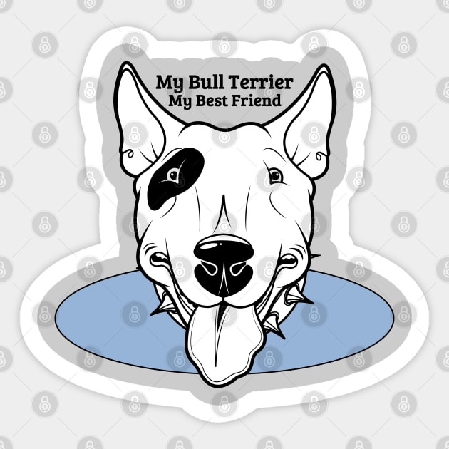 My Bull Terrier Dog My Best Friend Blue Graphic Sticker by SistersRock